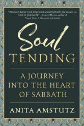  Soul Tending: Journey Into the Heart of Sabbath 