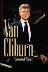  The Van Cliburn Story: The Remarkable Story of a Pianist Who United Russia and America 