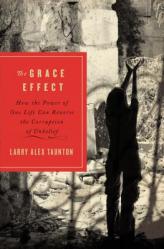  The Grace Effect: How the Power of One Life Can Reverse the Corruption of Unbelief 