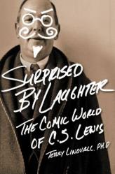  Surprised by Laughter Revised and Updated: The Comic World of C.S. Lewis 