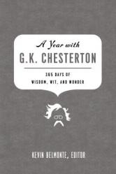  A Year with G. K. Chesterton: 365 Days of Wisdom, Wit, and Wonder (a 365-Day Devotional) 