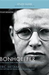  Bonhoeffer Bible Study Guide: The Life and Writings of Dietrich Bonhoeffer 