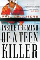  Inside the Mind of a Teen Killer: Reasons, Warning Signs, and a Prevention Game Plan for Parents and Educators 