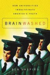  Brainwashed: How Universities Indoctrinate America\'s Youth 