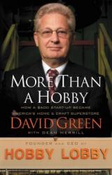  More Than a Hobby: How a $600 Startup Became America\'s Home and Craft Superstore (the Inside Story of Hobby Lobby) 