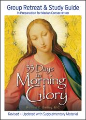  33 Days to Morning Glory: Group Retreat & Study Guide 