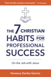  7 Christian Habits for Professional Success: On the Job with Jesus 