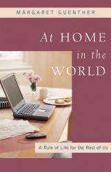  At Home in the World: A Rule of Life for the Rest of Us 