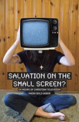  Salvation on the Small Screen: 24 Hours of Christian Television 