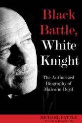  Black Battle, White Knight: The Authorized Biography of Malcolm Boyd 