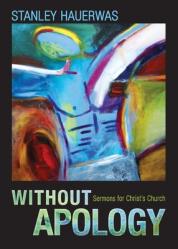  Without Apology: Sermons for Christ\'s Church 