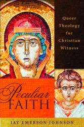  Peculiar Faith: Queer Theology for Christian Witness 