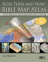  Rose Then and Now Bible Map Atlas: With Biblical Background and Culture 