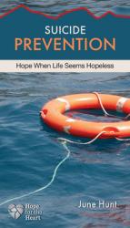  Suicide Prevention: Hope When Life Seems Hopeless 