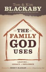  The Family God Uses: Leaving a Legacy of Influence 