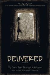  Delivered: A Memoir: My Dark Path Through Addiction 