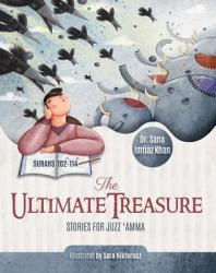  The Ultimate Treasure: Stories for Juzz \'Amma - Surahs 102-114 