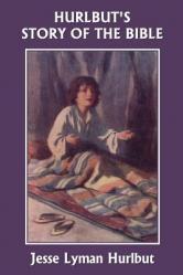  Hurlbut\'s Story of the Bible, Original Edition (Yesterday\'s Classics) 