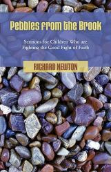 Pebbles from the Brook: Sermons for Children Fighting the Good Fight of Faith 