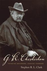  G. K. Chesterton: Thinking Backward, Looking Forward 