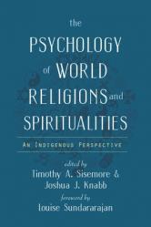  The Psychology of World Religions and Spiritualities: An Indigenous Perspective 