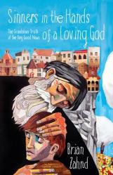  Sinners in the Hands of a Loving God: The Scandalous Truth of the Very Good News 