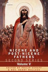  Nicene and Post-Nicene Fathers: Second Series Volume V Gregory of Nyssa: Dogmatic Treatises 