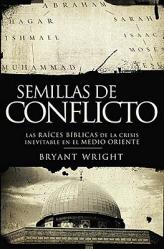  Semillas de Conflicto: Las Raices Biblicas de la Crisis Inevitable en el Medio Oriente = Seeds of Turmoil = Seeds of Turmoil 