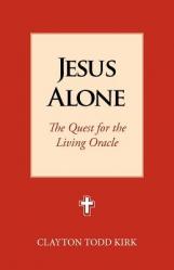  Jesus Alone: The Quest for the Living Oracle 