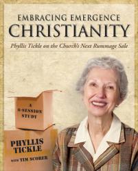  Embracing Emergence Christianity Participant\'s Workbook: Phyllis Tickle on the Church\'s Next Rummage Sale 