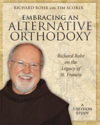  Embracing an Alternative Orthodoxy: Richard Rohr on the Legacy of St. Francis: A 5-Session Study 