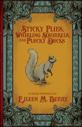  Sticky Flies, Whirling Squirrels, and Plucky Ducks 