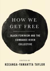  How We Get Free: Black Feminism and the Combahee River Collective 