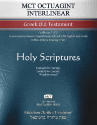  MCT Octuagint Interlinear Greek Old Testament, Mickelson Clarified: -Volume 2 of 2- A more precise Greek translation interlined with English and Greek 