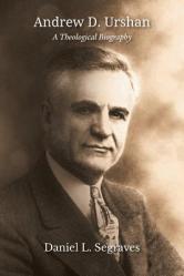  Andrew D. Urshan: A Theological Biography 