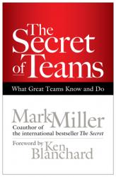  The Secret of Teams: What Great Teams Know and Do 