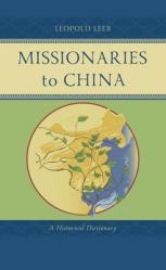  Missionaries to China: A Historical Dictionary 