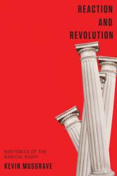  Reaction and Revolution: Rhetorics of the Radical Right 