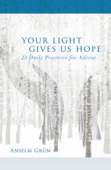  Your Light Gives Us Hope: 24 Daily Practices for Advent 