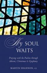  My Soul Waits: Praying with the Psalms Through Advent, Christmas & Epiphany 