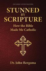  Stunned by Scripture: How the Bible Made Me Catholic 