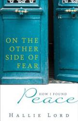  On the Other Side of Fear: How I Found Peace 