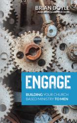  Engage: Building Your Church Based Ministry to Men 