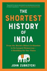  The Shortest History of India: From the World\'s Oldest Civilization to Its Largest Democracy - A Retelling for Our Times 