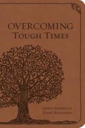  Overcoming Tough Times: God\'s Answer to Every Situation 