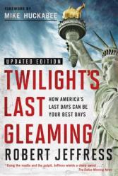  Twilight\'s Last Gleaming: How America\'s Last Days Can Be Your Best Days 