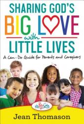  Sharing God\'s Big Love with Little Lives: A Can-Do Guide for Parents and Caregivers 