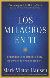  Los Milagros En Ti: Reconoce La Asombrosa Obra de Dios En Ti Y Por Medio de Ti 