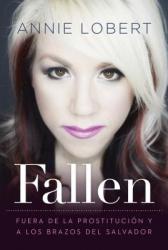  Fallen: Out of the Sex Industry & Into the Arms of the Savior 