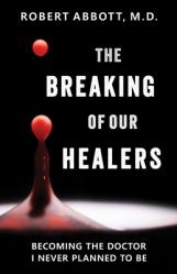  The Breaking of Our Healers: Becoming the Doctor I Never Planned to Be 